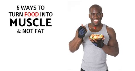 Turn Food to Muscle Not Fat
