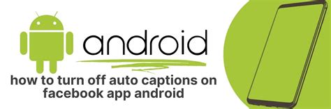 Turn off auto captions facebook android.  UPDATED 2/19 with Links.  In this article,...
