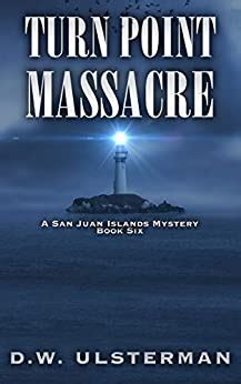Read Turn Point Massacre San Juan Islands Mystery Book 6 By Dw Ulsterman