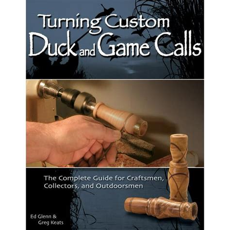 Turning custom duck and game calls the complete guide for craftsmen collectors and outdoorsmen. - Eleganze insieme con la copia della lingua toscana, e latine.