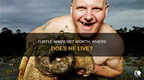 Turtle man net worth