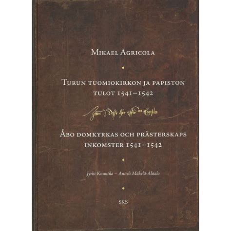 Turun tuomiokirkon ja papiston tulot 1541 1542. - Fuentes históricas de la independencia de méxico, 1808-1821..