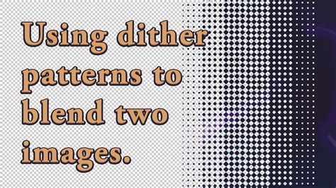 Tutorial Dither pattern blending in YouTube