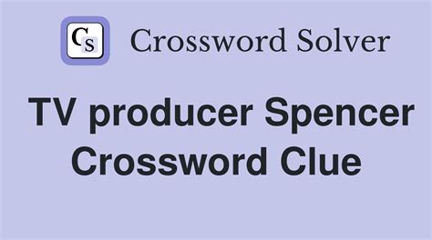 Tv producer spencer crossword clue. TV producer Crossword Clue. The Crossword Solver found 30 answers to "TV producer", 5 letters crossword clue. The Crossword Solver finds answers to classic crosswords and cryptic crossword puzzles. Enter the length or pattern for better results. Click the answer to find similar crossword clues . Enter a Crossword Clue. A clue is required. 