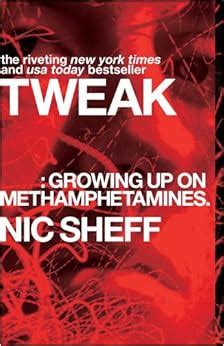 Read Online Tweak Growing Up On Methamphetamines By Nic Sheff