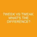 Tweek Vs Tweak: What