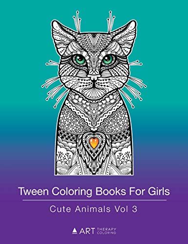 Read Online Tween Coloring Books For Girls Cute Animals Colouring Book For Teenagers Young Adults Boys Girls Ages 9121316 Detailed Designs For Relaxation  Mindfulness By Art Therapy Coloring