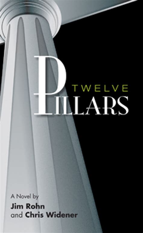 Twelve Pillars by Rohn, Jim; Widener, Chris - biblio.com