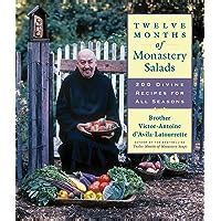 Read Online Twelve Months Of Monastery Salads 200 Divine Recipes For All Seasons By Victorantoine Davilalatourrette