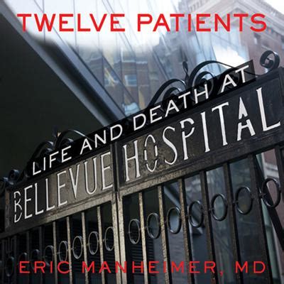 Download Twelve Patients Life And Death At Bellevue Hospital By Eric Manheimer