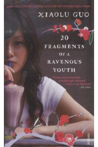 Read Online Twenty Fragments Of A Ravenous Youth By Xiaolu Guo