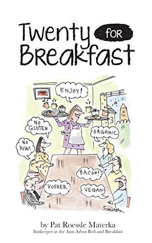 Read Twenty For Breakfast Upbeat And Candid Insights On Meeting The Unpredictable Challenges Of Bb Innkeeping By Pat Roessle Materka