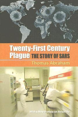 Full Download Twentyfirst Century Plague The Story Of Sars By Thomas Abraham