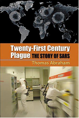 Full Download Twentyfirst Century Plague The Story Of Sars By Thomas Abraham