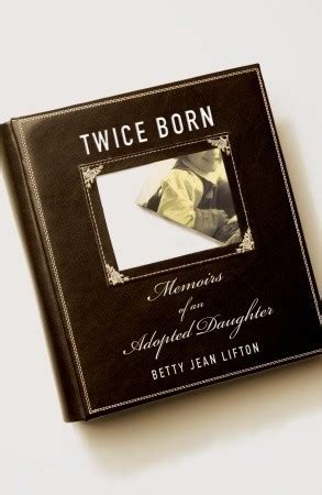 Twice Born by Betty Jean Lifton Goodreads