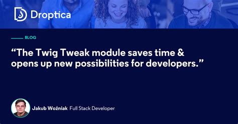 Twig Tweak module and using it for templates in Drupal Droptica