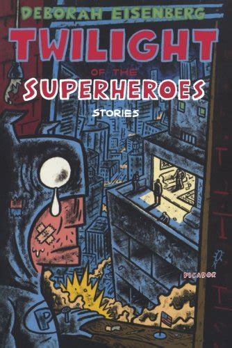 Twilight of the Superheroes by Deborah Eisenberg Goodreads