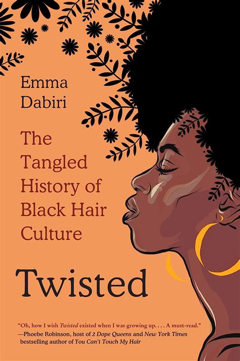 Read Twisted The Tangled History Of Black Hair Culture By Emma Dabiri
