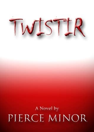 Read Online Twistir By Pierce Minor