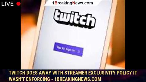 Twitch does away with streamer exclusivity policy it wasn’t …