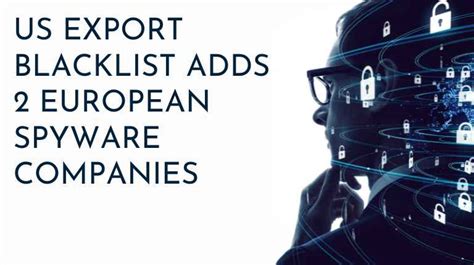 Two European spyware firms added to US export blacklist