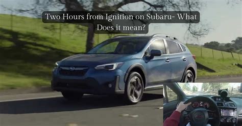 Two Hours From Ignition On Subaru