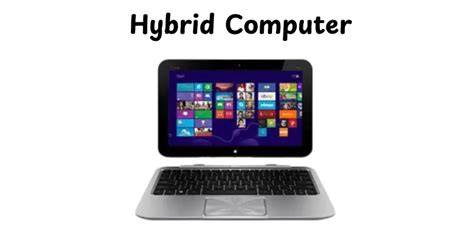 Two example of hybrid computer.  We'll also walk you through Hybrid computers take advant...