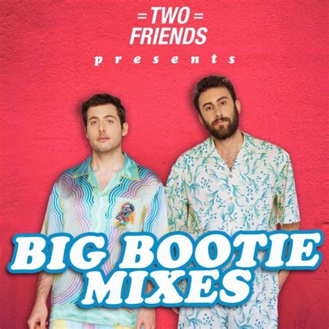 Two friends big bootie mix. TOUR DATES:http://twofriendsmusic.com/tourTRACKLIST: https://www.1001tracklists.com/tracklist/2svckg31/two-friends-big-bootie-mix-vol.-22-big-bootie-land-mgm... 