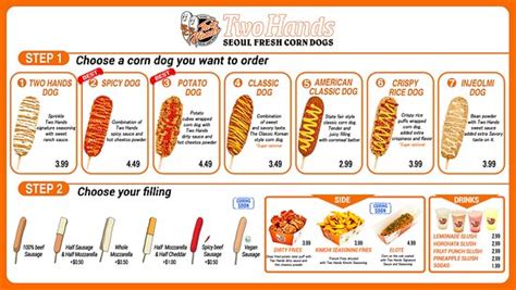 MENU. LOCATIONS. Korean Corn dogs are here for you. Corn dogs can be seen everywhere, but Two Hands is capturing America's taste buds with the new and improved Korean-style corn dogs. Check out our variety of unique and special corn dogs! . 