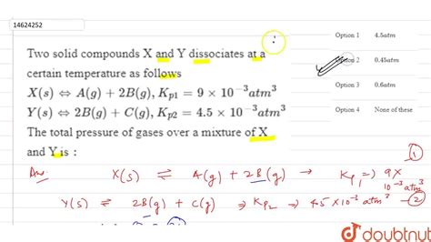 Two solid compounds X and Y dissociates at a certain temperature …