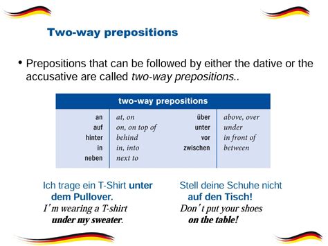 Two way prepositions in german. The following two-way prepositions are called Wechselpräpositionen in German (from the verb wechseln, to change). They're accusative when they express motion/direction, and dative when they express only location: I put the book on the table. ACC The book is on the table. DAT Continue to next section >> 