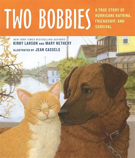 Download Two Bobbies A True Story Of Hurricane Katrina Friendship And Survival By Kirby Larson