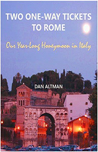 Read Online Two Oneway Tickets To Rome Our Yearlong Honeymoon In Italy By Dan Altman