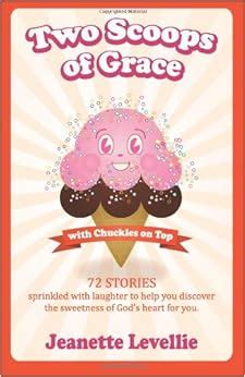 Download Two Scoops Of Grace With Chuckles On Top By Jeanette Levellie