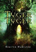 Read Online Tyger Tyger By Kersten Hamilton