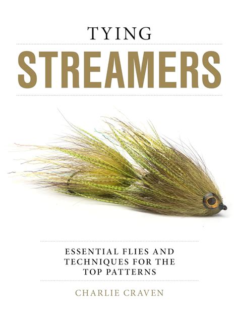 Full Download Tying Streamers Essential Flies And Techniques For The Top Patterns By Charlie Craven