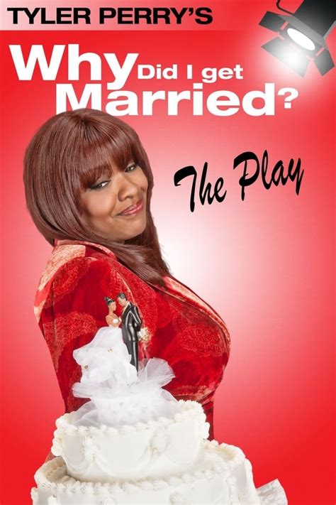 Tyler perry why did i get married play. In Tyler Perry …2007 adaptation of his play Why Did I Get Married? (2004), an exploration of modern relationships, allowed Perry to move beyond the Madea character on-screen. He additionally began writing and directing films that were not based on previous work, such as Daddy’s Little Girls (2007) and The Family That Preys…. Read More 