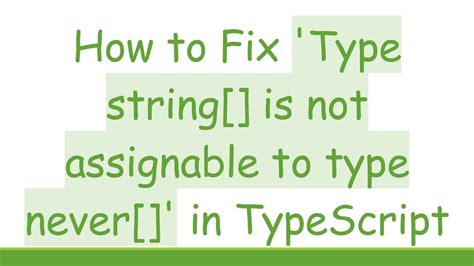 Type String Is Not Assignable To Type Never Leaks [HD] 🔥
