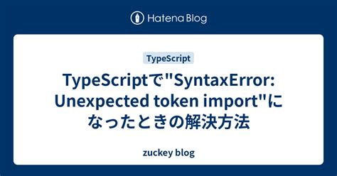 Typescript unexpected token javascript.  It's the parser's way of saying, "I ...
