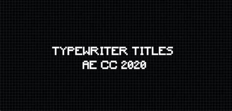 Typewriter Titles Sequence After Effects Templates Motion Array