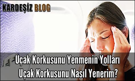 Uçak korkusunu nasıl yenerim DonanımHaber Forum. 