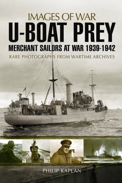 U boat Prey Merchant Sailors at War 1939 1942