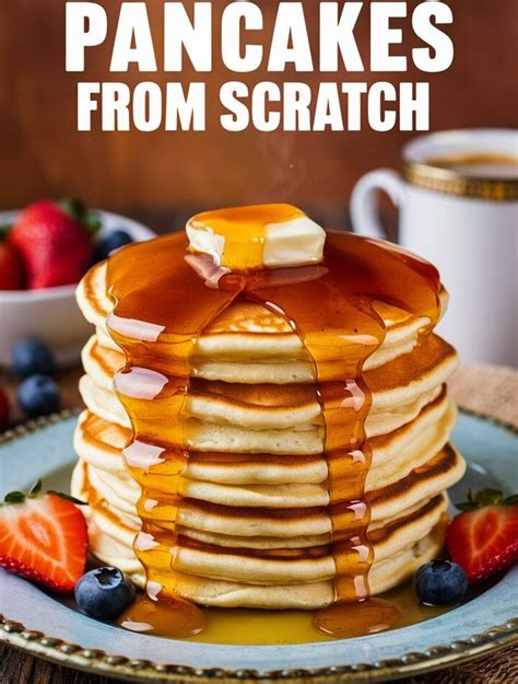 Ultimate Guide To Making Fluffy Pancakes From Scratch - balustradellc