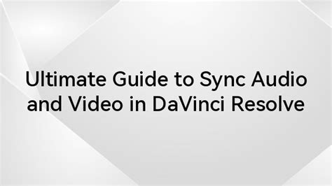 Ultimate Guide to Sync Audio and Video in DaVinci … - balustradellc