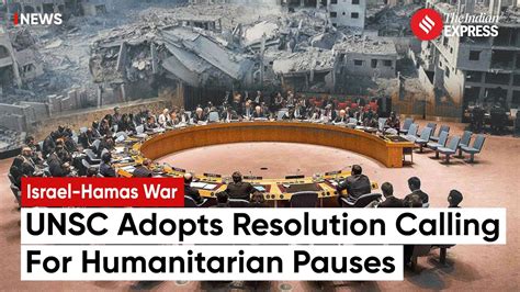 UN Security Council adopts resolution calling for urgent ‘humanitarian pauses’ in Israel-Hamas war after four failures