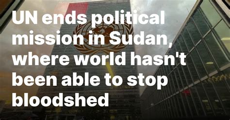 UN ends political mission in Sudan, where world hasn’t been able to stop bloodshed