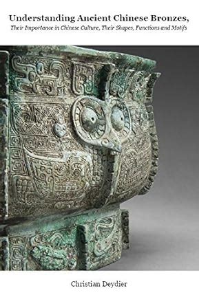 Understanding Ancient Chinese Bronzes, - Deydier Hong Kong - wintechmobiles.com