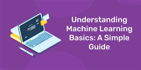 Understanding Machine Learning: Basics for Beginners - balustradellc