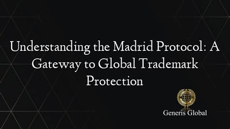 Understanding the Madrid Protocol: A Gateway to … - balustradellc