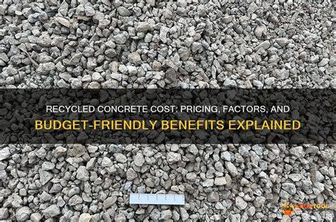 Understanding the Price of Recycled Concrete: Cost-Effective and Eco ... - raincitystudios.com
